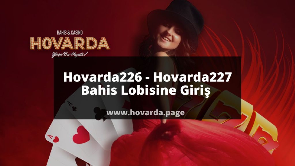 Hovarda226 - Hovarda227 Bahis Lobisine Giriş