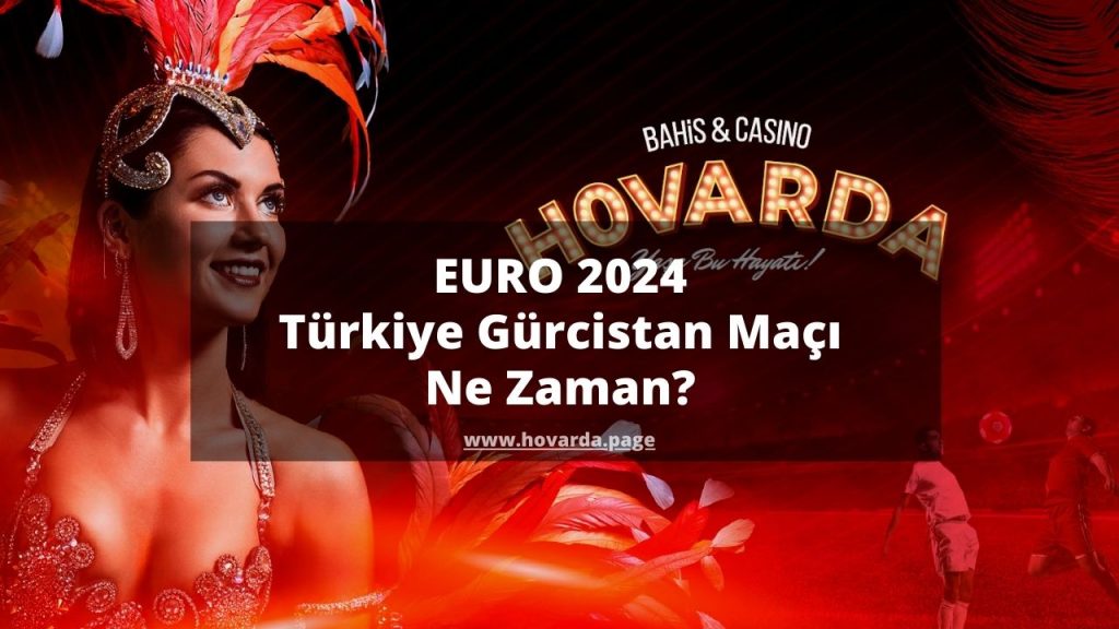 EURO 2024 Türkiye Gürcistan Maçı Ne Zaman
